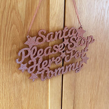 Load image into Gallery viewer, Personalised Santa Please Stop Here For… Plaque Only
